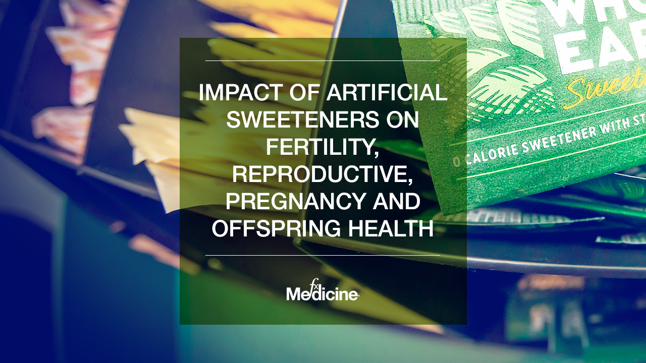 Impact of artificial sweeteners on fertility reproductive